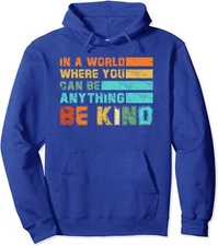 In A World Where You Can Be Anything Be Kind Kindness Unisex Hooded Sweatshirt
