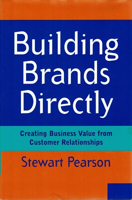 Building Brands Directly: Creating Business Value from Customer Relationships