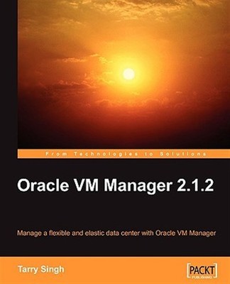 Oracle Vm Manager 2.1.2, Paperback by Singh, Tarry, Brand New, Free shipping ...