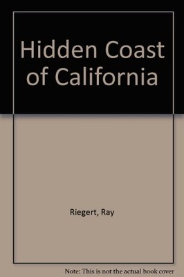 Hidden Coast of California,Ray Riegert