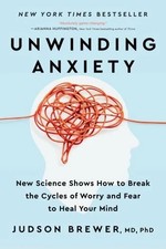 Unwinding Anxiety: New Science Shows How to Break the Cycles of Worry(059342140X
