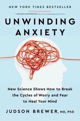 Unwinding Anxiety: New Science Shows How to Break the Cycles of Worry(059342140X