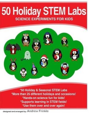 50 Holiday STEM Labs: Science Experiments for Kids (50 Stem Labs)