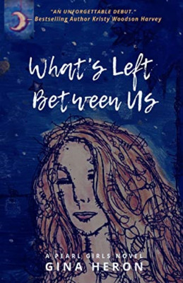 What's Left Between Us: A Pearl Girls Novel (Pearl Girl - Paperback NEW Heron, G