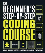 Beginner's Step-By-Step Coding Course: Learn Computer Programm... by DK Hardback
