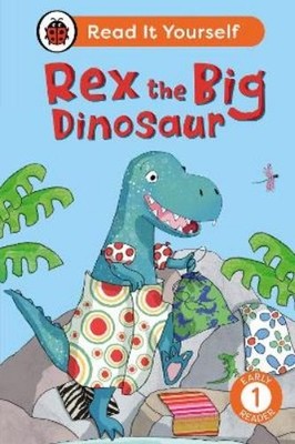 Rex the Big Dinosaur: Read It Yourself - Level 1 Early Re (Hardback) (UK IMPORT)