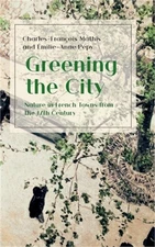 Greening the City: Nature in French Towns from the 17th Century (Hardback or Cas
