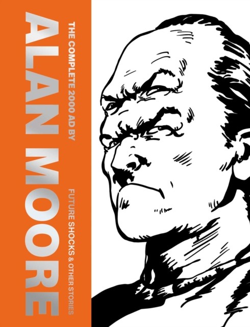 The Complete 2000 AD by Alan Moore Future Shocks Other by Alan Moore HARDBACK