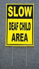 SLOW -- DEAF CHILD AREA Coroplast SIGN with stake 12x18