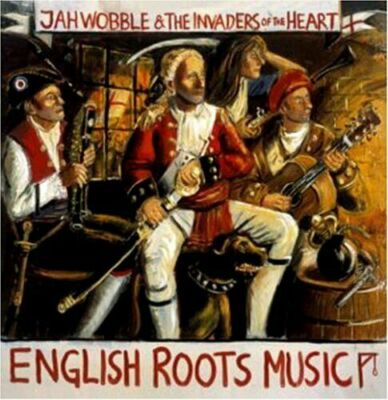 Jah Wobble & The Invaders Of The Heart ‎– English Roots Music Neu