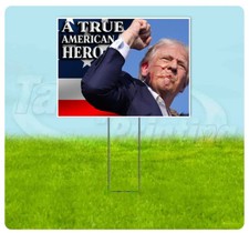 TRUMP A TRUE AMERICAN HERO ASSASSINATION ATTEMPT 2024 18x24 Yard Sign YS00012