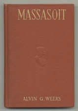 Alvin G WEEKS / Massasoit of the Wampanoags With Brief Commentary on Indian 1st