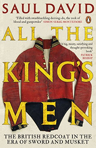All The King's Men: The British Redcoat in the Era of Sword... - David, Saul