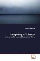 Symphony Of Silences A Journey Through A Multicentric World Martin Lee Mueller