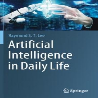 Artificial Intelligence in Daily Life Raymond S. T. Lee Hardcover