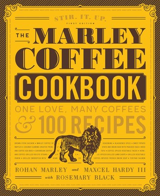 The Marley Coffee Cookbook: One Love, Many Coffees, and 100 Recipes - hardco...