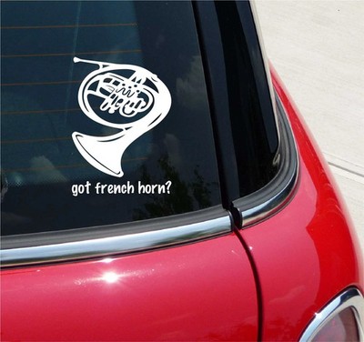 GOT FRENCH HORN? MUSIC GRAPHIC DECAL STICKER ART CAR WALL DECOR