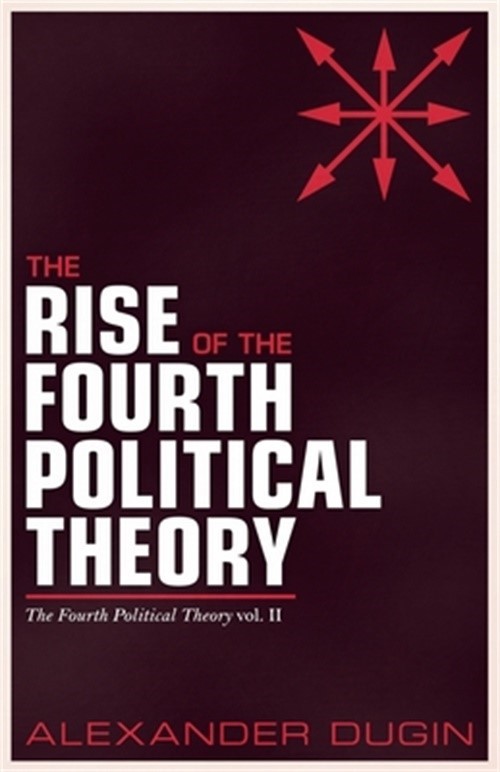 The Rise Of The Fourth Political Theory (Paperback Or Softback)