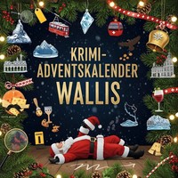 Der Krimi-Adventskalender Wallis MordsverdäChtig In 24 Akten Oliver Friedrich