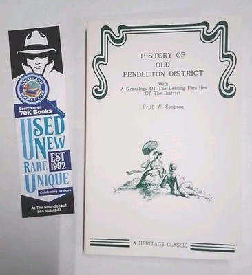 History Of Old Pendleton District, R.W. Simpson, Facsimile Repr. 1988. TPB, VG. 