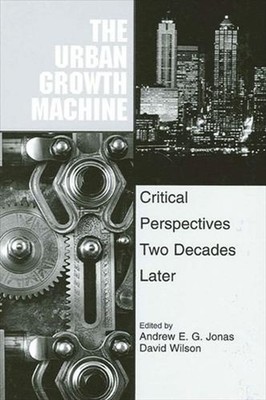 The Urban Growth Machine: Critical Perspectives, Two Decades Later by David Wils