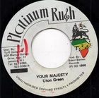 UTON GREEN  your majesty  PLATINUM RUSH RECORDS.