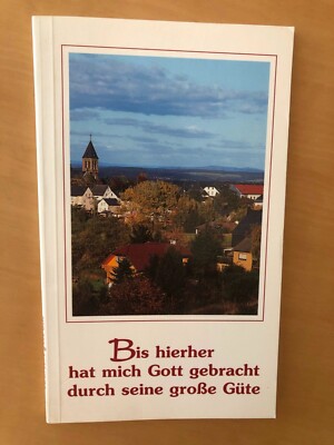 ''Bis hierher hat mich Gott gebracht'' durch seine große Güte v. Dr. E. Fellechner