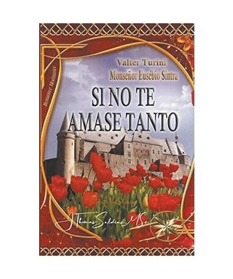 Si no te amase tanto, Turini, Valter; Sintra, Por El Espíritu Monseñor Eusé; 