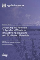 Unlocking The Potential Of Agri-Food Waste For Innovative Applications And...