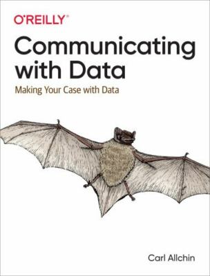 Communicating With Data : Making Your Case with Data, Paperback by Allchin, C...