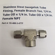 1 -Swagelok Stainless Tube Fitting 1/4 in. Female Branch Tee SS-400-3-4TTF