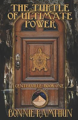 The Turtle of Ultimate Power: Book One of the Centerville Chronicles By Bonni...