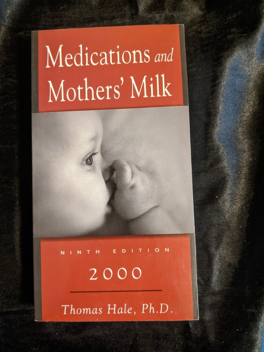 MEDICATIONS AND MOTHERS' MILK By Thomas W. Hale & Thomas Hale