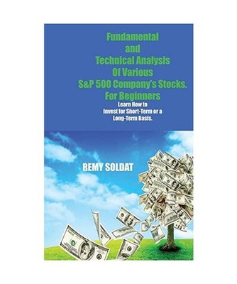 Fundamental and Technical Analysis Of Various S&P 500 Company's Stocks. For Begi