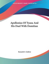 Apollonius Of Tyana And His Duel With Domitian By Guthrie Kenne Apollonius Of Tyana And His Duel With Domitian By Guthrie Kenne