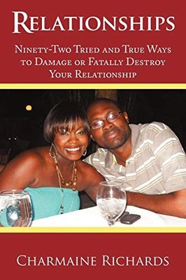 Relationships : Ninety-Two Tried and True Ways to Damage or Fatally Destroy ...