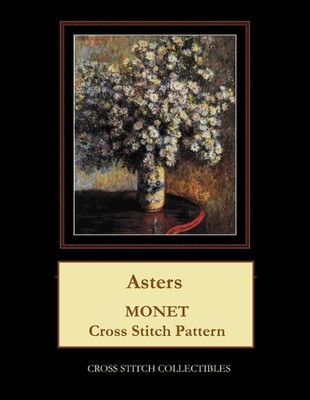 Asters: Monet cross stitch pattern by Cross Stitch Collectibles (English) Paperb