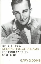 Bing Crosby: A Pocketful of Dreams--The Early- 9780316881883, hardcover, Giddins