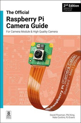The official Raspberry Pi Camera Module guide, 2nd Edition: For Raspberry Pi Cam