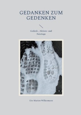 Gedanken zum Gedenken: Gedenk-, Aktions- und Feiertage by Ute-Marion Wilkesmann 