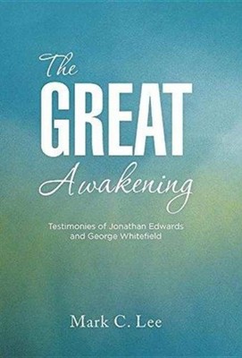 Lee - Great Awakening  Testimonies of Jonathan Edwards and George Whit - X555z