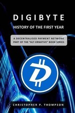 DigiByte - History of the First Year by Christopher P. Thompson (English) Paperb