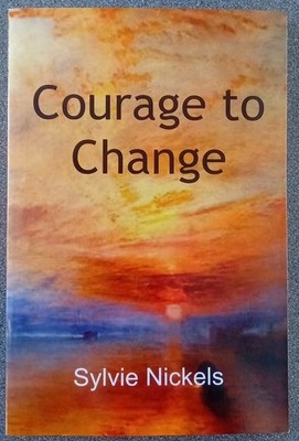 Courage to Change, Nickels, Sylvie