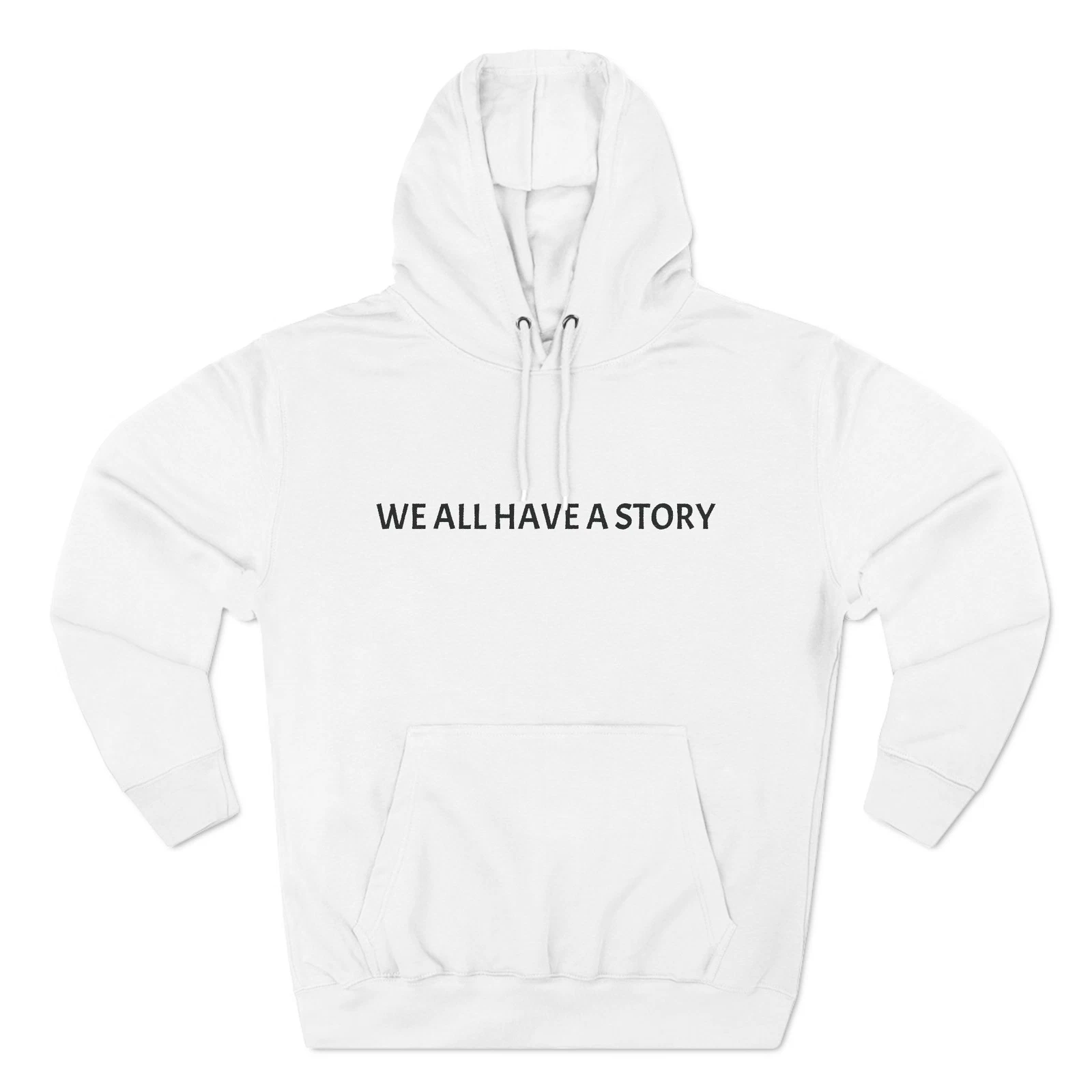We All Have a Story Hoodie - Inspirational Sweatshirt, Motivational Hoodie