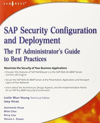 SAP Security Configuration and Deployment: The IT Administrator's Guide to Best