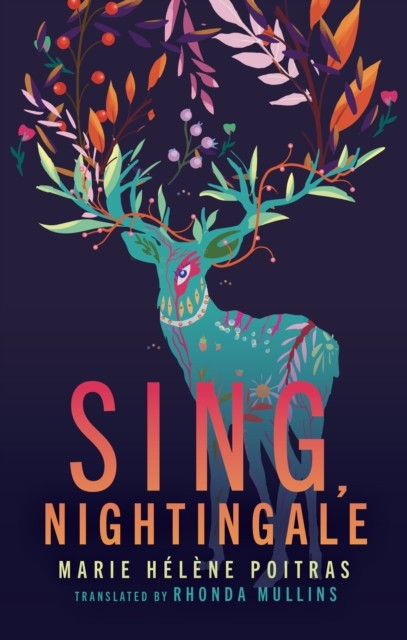 Sing, Nightingale by Marie Hélène Poitras PAPERBACK 9781552454480