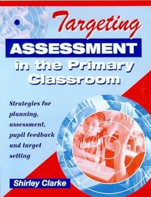 Targeting Assessment in the Primary Classroom: Strategies for planning, assessme