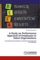 A Study On Performance Appraisal Of Employees In Select Organizations Patcha Bhu