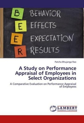 A Study on Performance Appraisal of Employees in Select Organizations Patcha Bhu