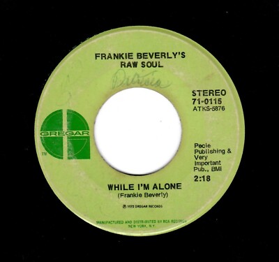 MODERN SOUL-FRANKIE BEVERLY'S RAW SOUL-WHILE I'M ALONE/TOMORROW MAY NOT BE YOUR